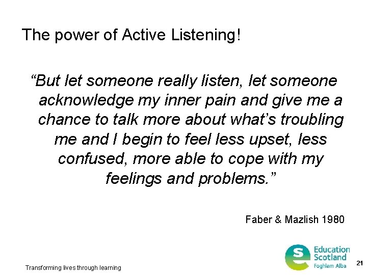 The power of Active Listening! “But let someone really listen, let someone acknowledge my