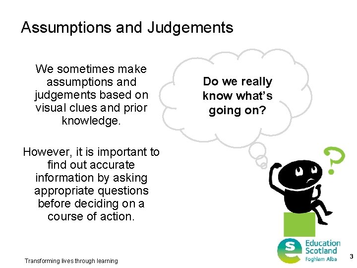 Assumptions and Judgements We sometimes make assumptions and judgements based on visual clues and