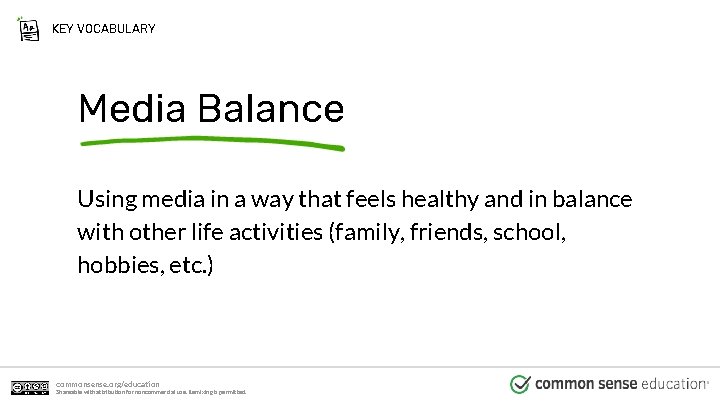 KEY VOCABULARY Media Balance Using media in a way that feels healthy and in