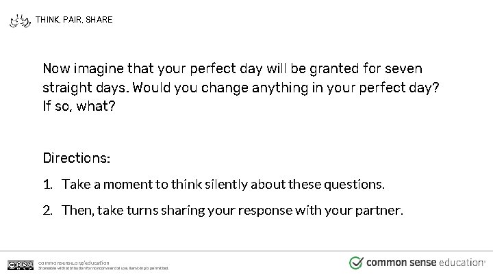 THINK, PAIR, SHARE Now imagine that your perfect day will be granted for seven