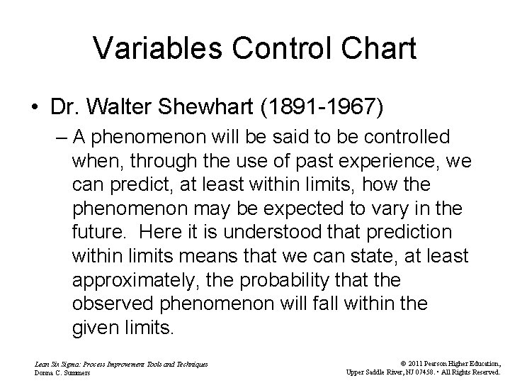 Variables Control Chart • Dr. Walter Shewhart (1891 -1967) – A phenomenon will be