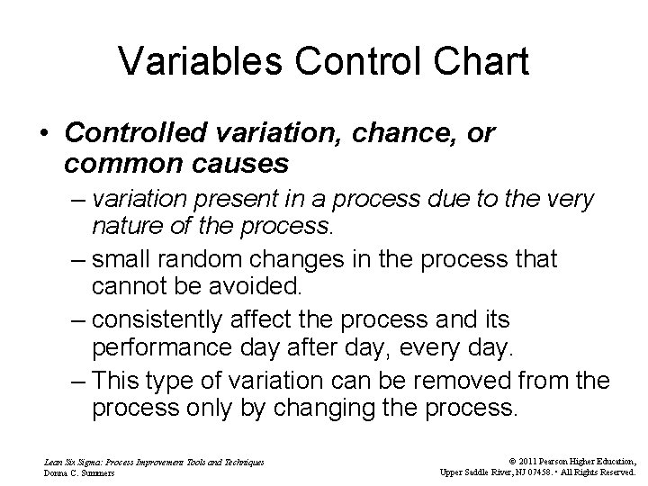 Variables Control Chart • Controlled variation, chance, or common causes – variation present in