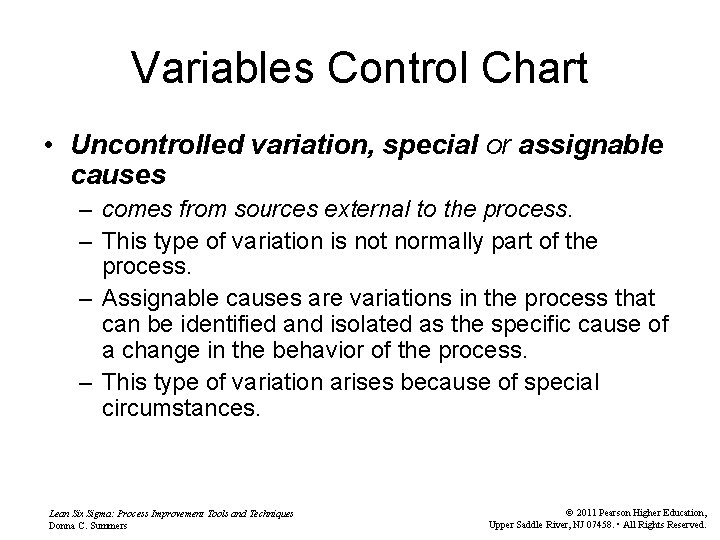 Variables Control Chart • Uncontrolled variation, special or assignable causes – comes from sources