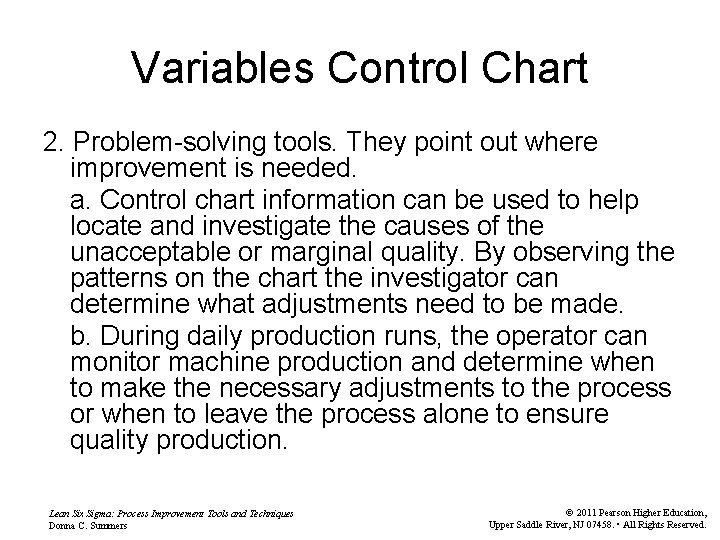 Variables Control Chart 2. Problem-solving tools. They point out where improvement is needed. a.