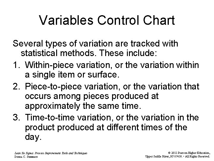Variables Control Chart Several types of variation are tracked with statistical methods. These include: