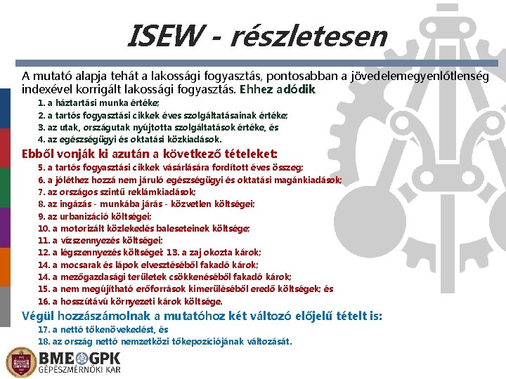 ISEW - részletesen A mutató alapja tehát a lakossági fogyasztás, pontosabban a jövedelemegyenlőtlenség indexével