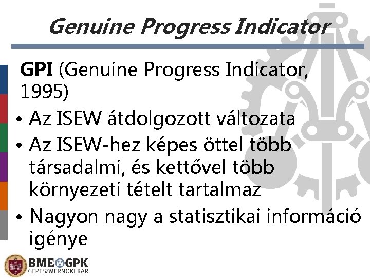 Genuine Progress Indicator GPI (Genuine Progress Indicator, 1995) • Az ISEW átdolgozott változata •