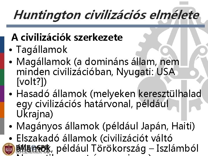 Huntington civilizációs elmélete A civilizációk szerkezete • Tagállamok • Magállamok (a domináns állam, nem
