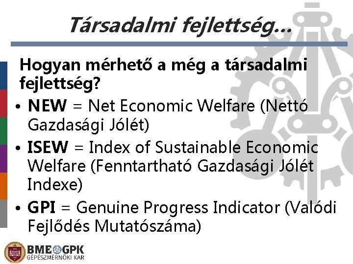 Társadalmi fejlettség… Hogyan mérhető a még a társadalmi fejlettség? • NEW = Net Economic