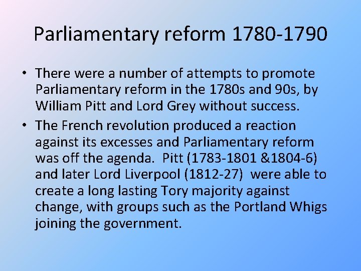 Parliamentary reform 1780 -1790 • There were a number of attempts to promote Parliamentary