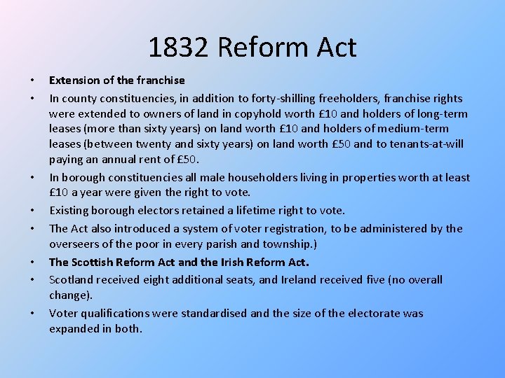 1832 Reform Act • • Extension of the franchise In county constituencies, in addition