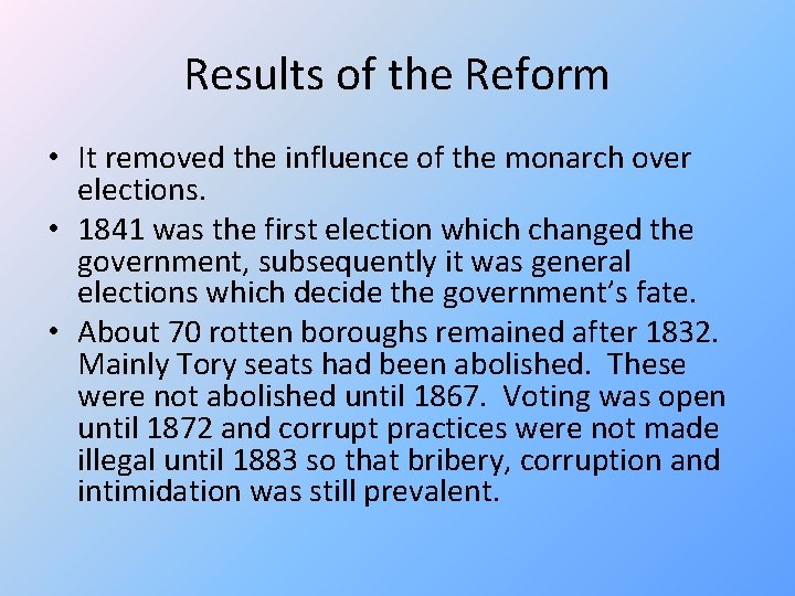 Results of the Reform • It removed the influence of the monarch over elections.