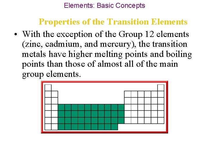 Elements: Basic Concepts Properties of the Transition Elements • With the exception of the