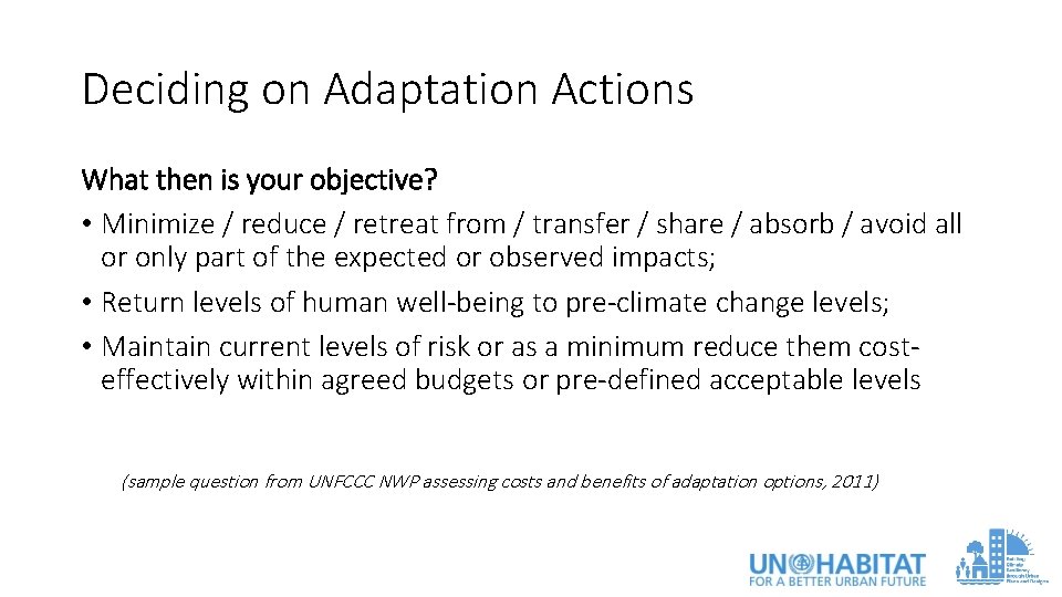 Deciding on Adaptation Actions What then is your objective? • Minimize / reduce /