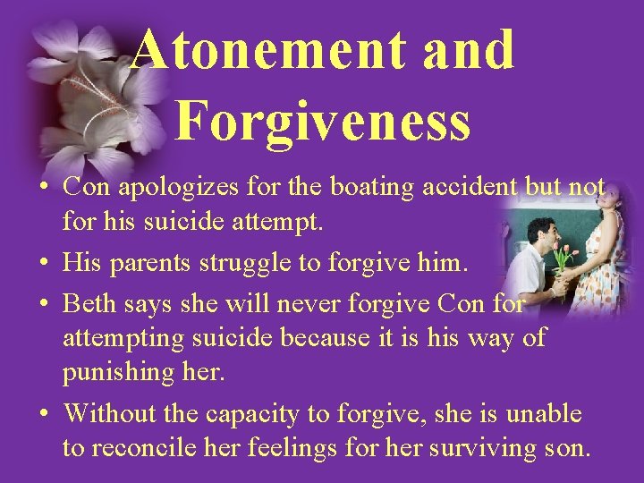 Atonement and Forgiveness • Con apologizes for the boating accident but not for his