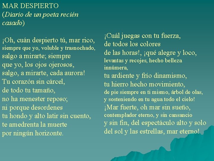 MAR DESPIERTO (Diario de un poeta recién casado) ¡Oh, cuán despierto tú, mar rico,