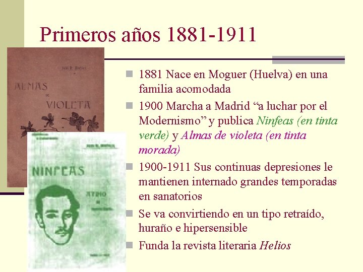 Primeros años 1881 -1911 n 1881 Nace en Moguer (Huelva) en una n n