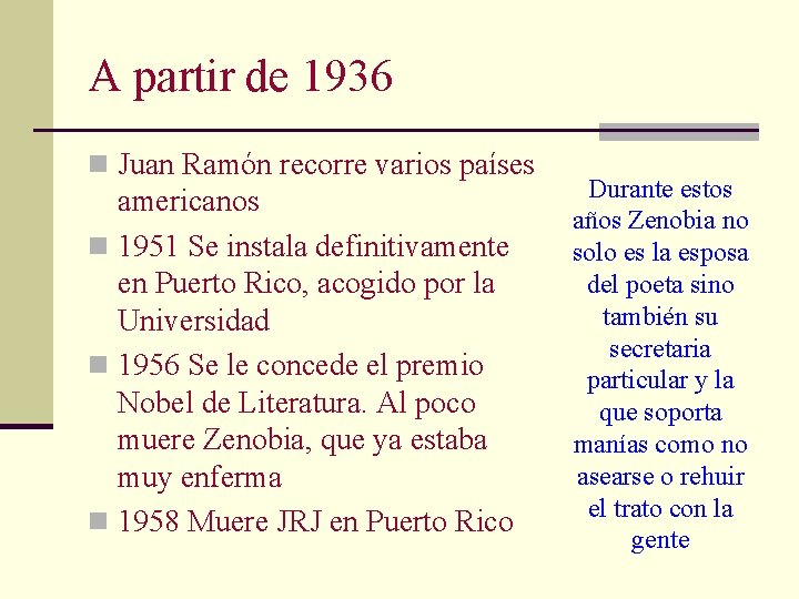 A partir de 1936 n Juan Ramón recorre varios países americanos n 1951 Se