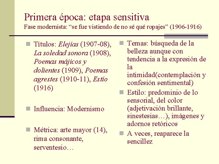 Primera época: etapa sensitiva Fase modernista: “se fue vistiendo de no sé qué ropajes”