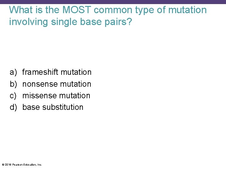 What is the MOST common type of mutation involving single base pairs? a) b)