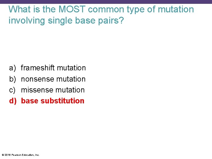 What is the MOST common type of mutation involving single base pairs? a) b)