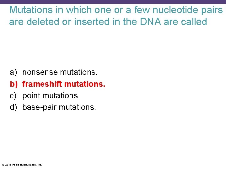 Mutations in which one or a few nucleotide pairs are deleted or inserted in