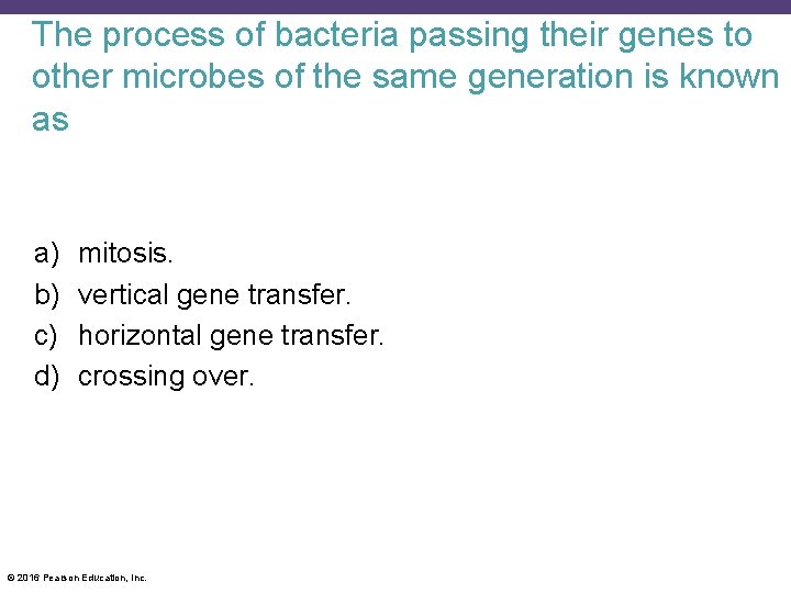 The process of bacteria passing their genes to other microbes of the same generation