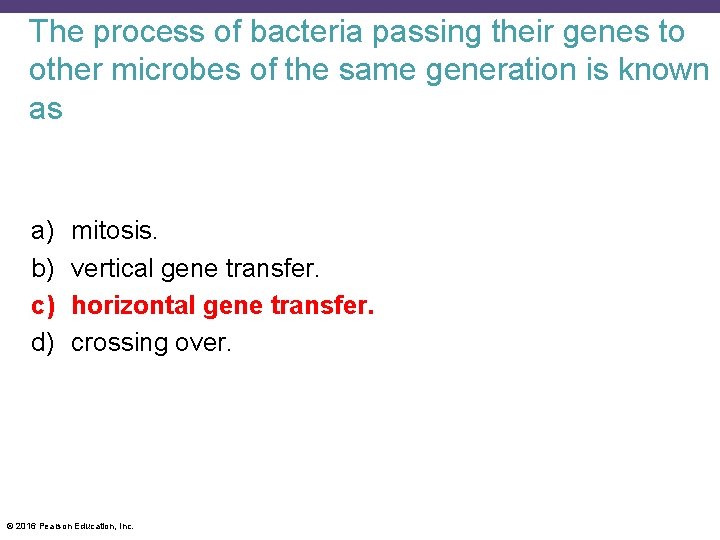 The process of bacteria passing their genes to other microbes of the same generation
