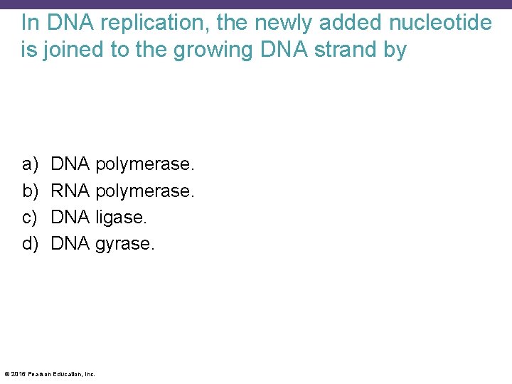 In DNA replication, the newly added nucleotide is joined to the growing DNA strand