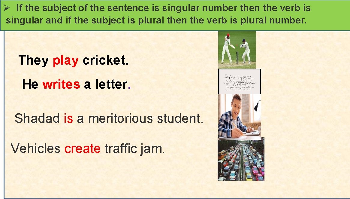 Ø If the subject of the sentence is singular number then the verb is
