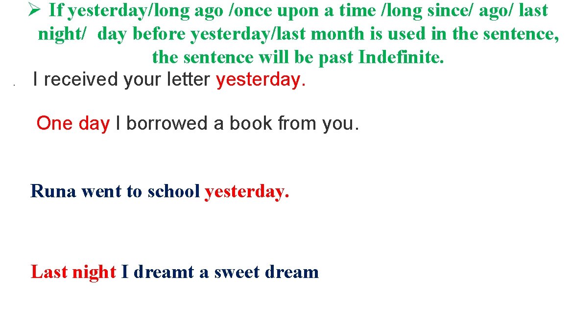 . Ø If yesterday/long ago /once upon a time /long since/ ago/ last night/