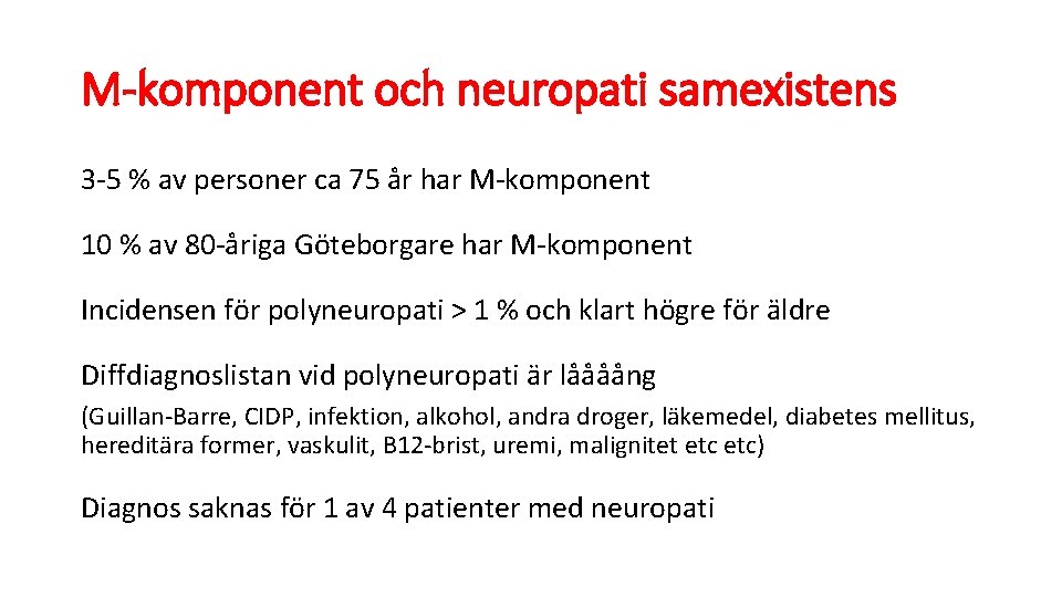 M-komponent och neuropati samexistens 3 -5 % av personer ca 75 år har M-komponent