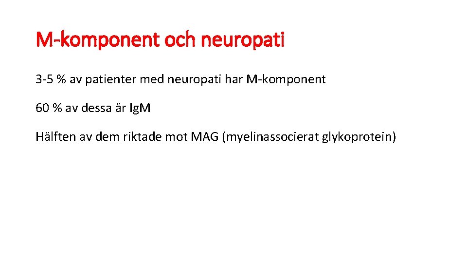M-komponent och neuropati 3 -5 % av patienter med neuropati har M-komponent 60 %