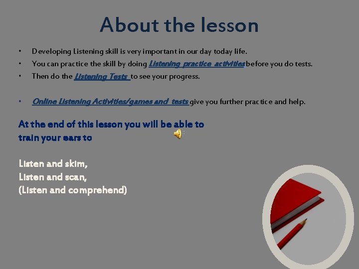 About the lesson • • • Developing Listening skill is very important in our