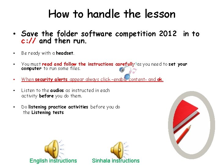 How to handle the lesson • Save the folder software competition 2012 in to