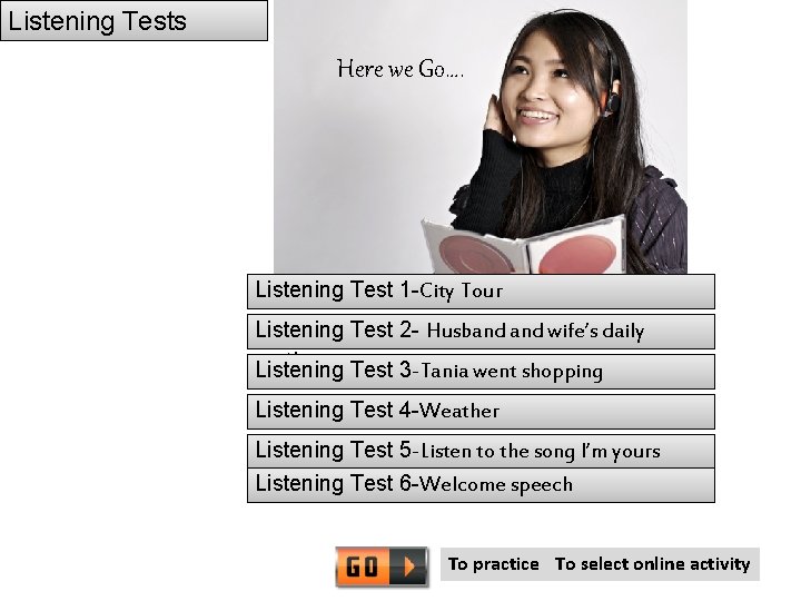 Listening Tests Here we Go…. Listening Test 1 -City Tour Listening Test 2 -