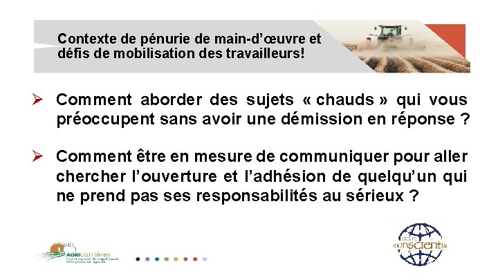 Contexte de pénurie de main-d’œuvre et défis de mobilisation des travailleurs! Ø Comment aborder