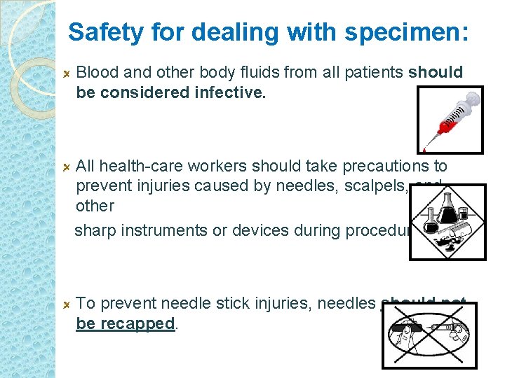 Safety for dealing with specimen: Blood and other body fluids from all patients should