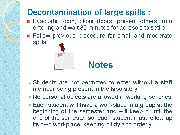 Decontamination of large spills : Evacuate room, close doors, prevent others from entering and