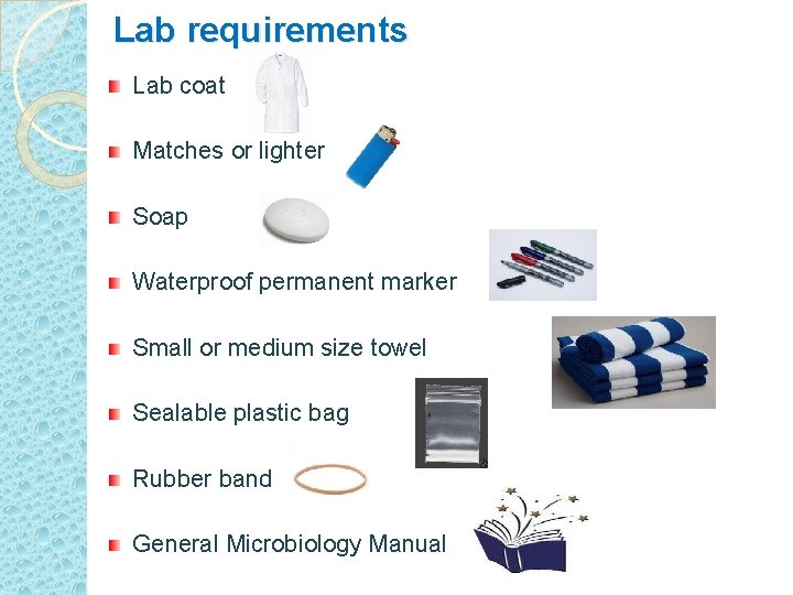 Lab requirements Lab coat Matches or lighter Soap Waterproof permanent marker Small or medium