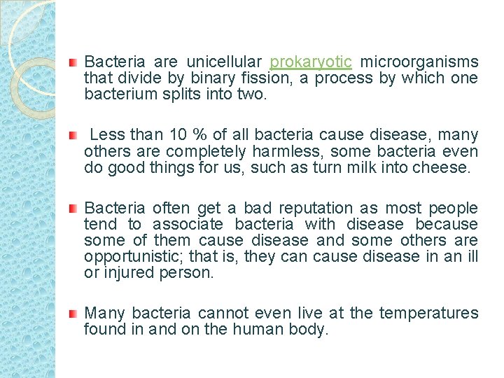 Bacteria are unicellular prokaryotic microorganisms that divide by binary fission, a process by which