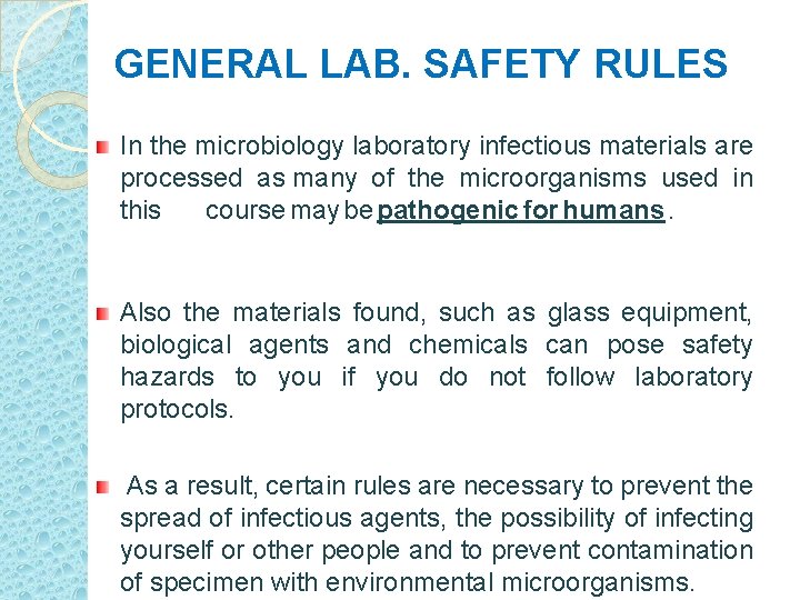 GENERAL LAB. SAFETY RULES In the microbiology laboratory infectious materials are processed as many