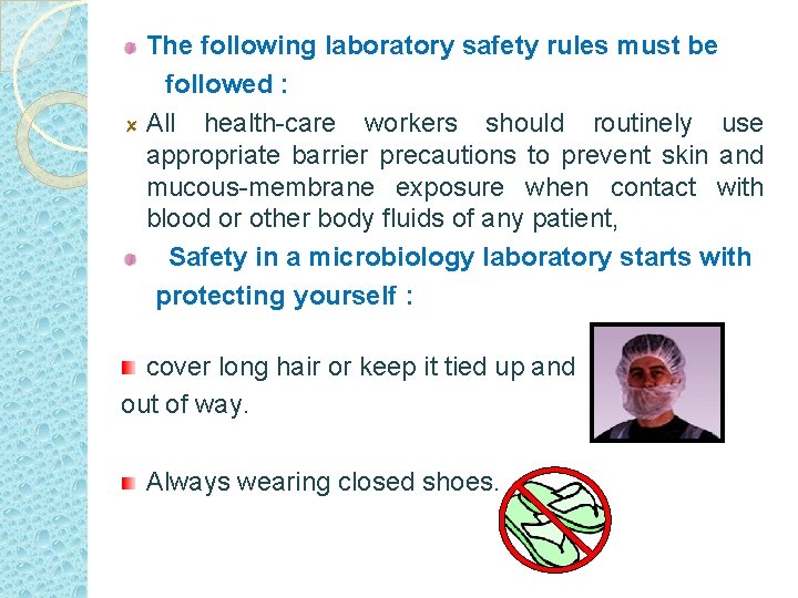 The following laboratory safety rules must be followed : All health-care workers should routinely