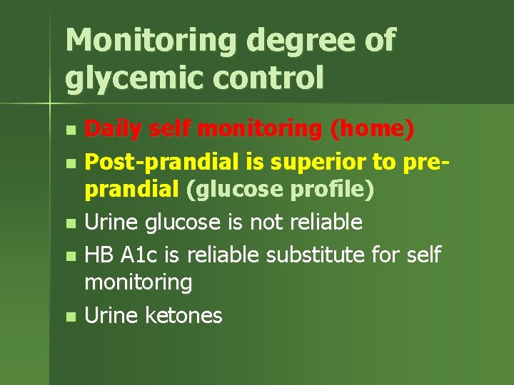 Monitoring degree of glycemic control Daily self monitoring (home) n Post-prandial is superior to