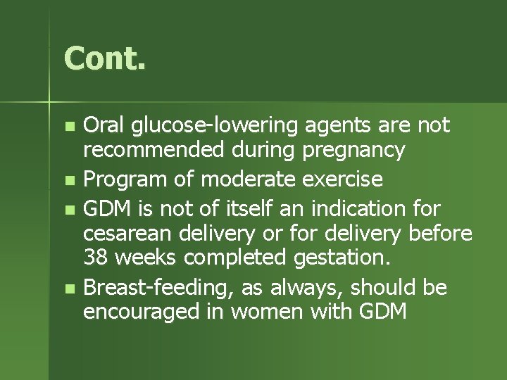 Cont. Oral glucose-lowering agents are not recommended during pregnancy n Program of moderate exercise
