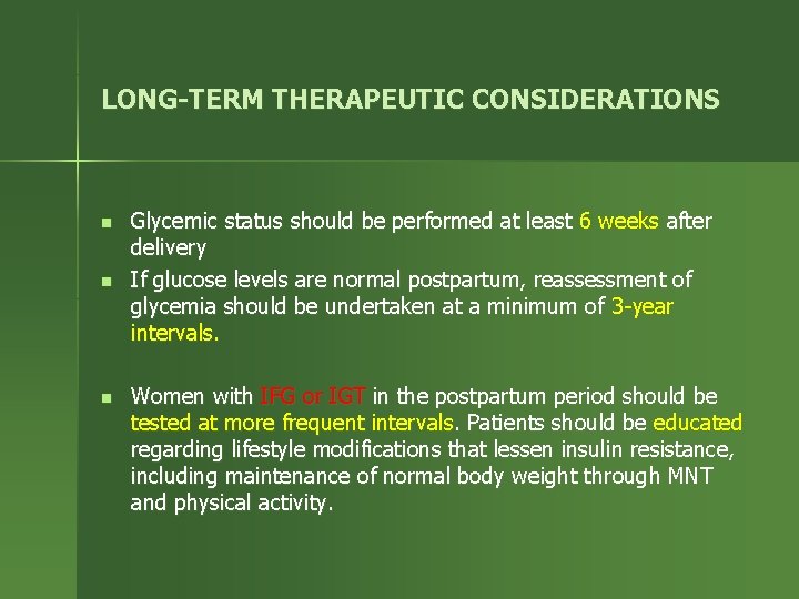 LONG-TERM THERAPEUTIC CONSIDERATIONS n n n Glycemic status should be performed at least 6