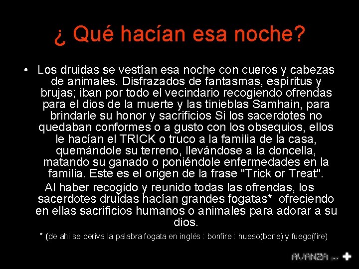 ¿ Qué hacían esa noche? • Los druidas se vestían esa noche con cueros