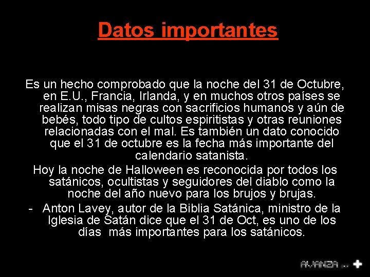 Datos importantes Es un hecho comprobado que la noche del 31 de Octubre, en