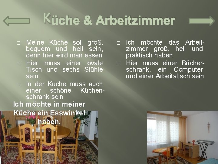 Küche & Arbeitzimmer � � � Meine Küche soll groß, bequem und hell sein,