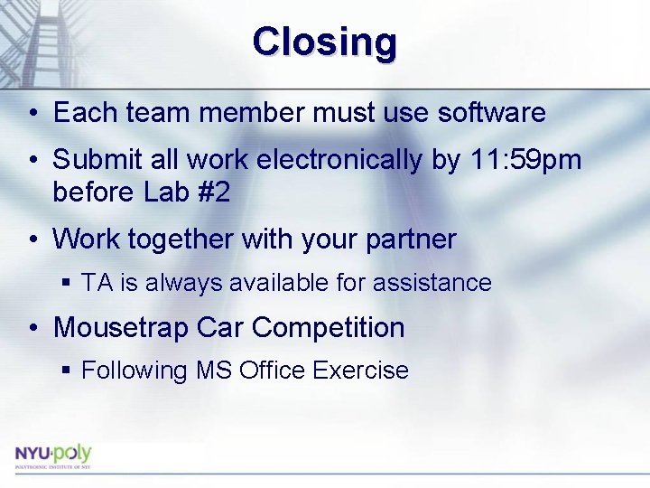 Closing • Each team member must use software • Submit all work electronically by Closing • Each team member must use software • Submit all work electronically by
